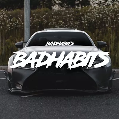 Bad Habits Decal (Car Window Banner Jdm Bumper Vinyl Sticker Decals Vice Addict) • $69.90