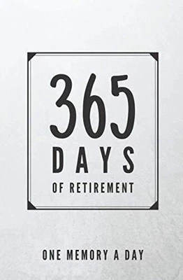 £4.86 • Buy 365 Days Of Retirement: One Memory A Day: Small, Softcover One Line A Day Journ