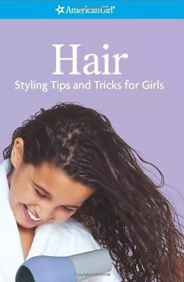 Hair: Styling Tips And Tricks For Girls (American Girl Library) Book The Cheap • £4.72