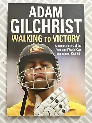 Signed By Adam Gilchrist - Walking To Victory • $39