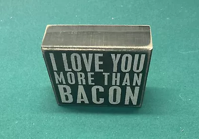 I Love You More Than Bacon Wooden Wall Art Sign. Size 5x5inch. Great Condition! • $17.99