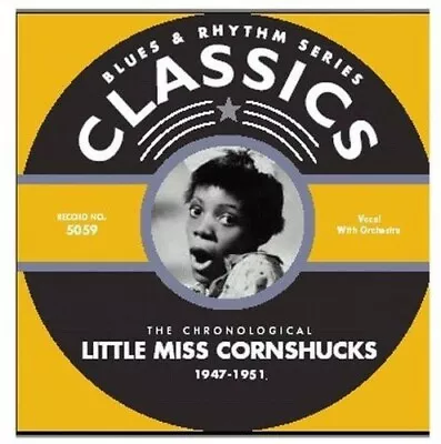 The Chronological Little Miss Cornshucks 1947-1951 (Blues & Rhythm Series Clas.. • $17.96