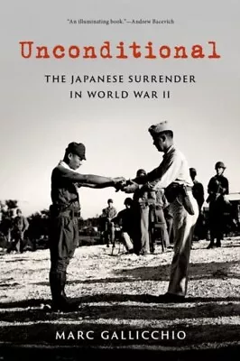 Marc Gallicchio - Unconditional   The Japanese Surrender In World War  - J245z • £16.22