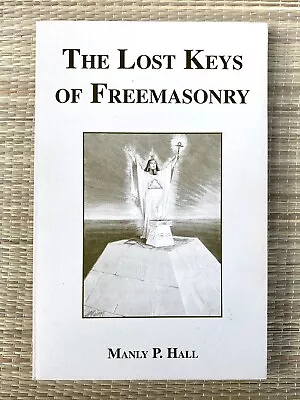 The Lost Keys Of Freemasonry By Hall Manly P. • $20