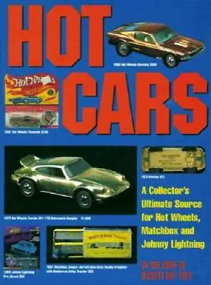 Hot Cars: A Collectors Ultimate Source For Hot Wheels Matchbox And Johnn - GOOD • $18.30