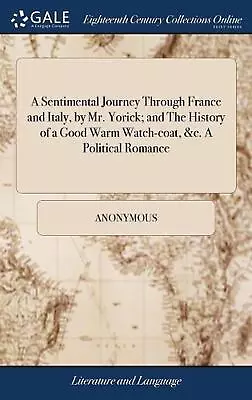 A Sentimental Journey Through France And Italy By Mr. Yorick; And The History O • $43.58