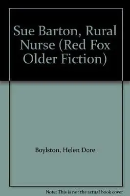£8.87 • Buy Sue Barton, Rural Nurse (Red Fox Older Fiction), Boylston, Helen Dore, Used; Goo
