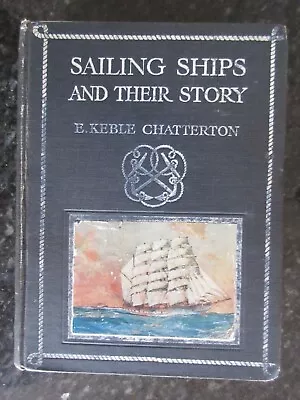 Old Tall Ships Hardback: Sailing Ships And Their Story By E. Keble Chatterton. • £6.99