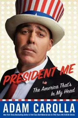 President Me: The America That's In My Head - Hardcover By Carolla Adam - GOOD • $3.98