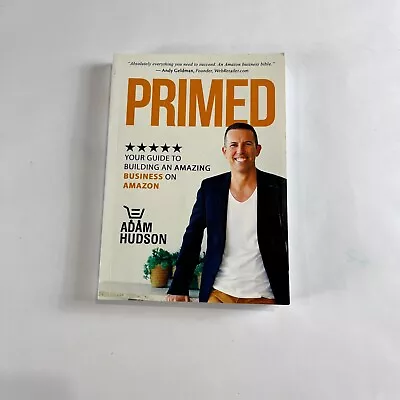 $19.99 • Buy Primed: Your Guide To Building An Amazing Amazon Business By Adam Hudson