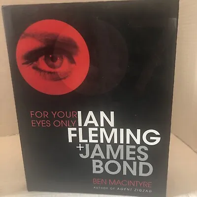 For Your Eyes Only : Ian Fleming And James Bond By Ben Macintyre (2008... • $31.95