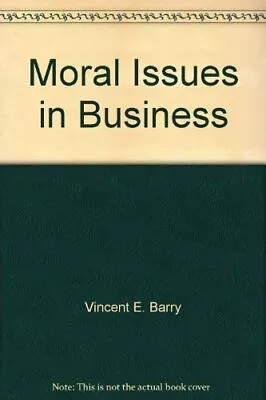 MORAL ISSUES IN BUSINESS By Vincent E Barry - Hardcover • $35.95