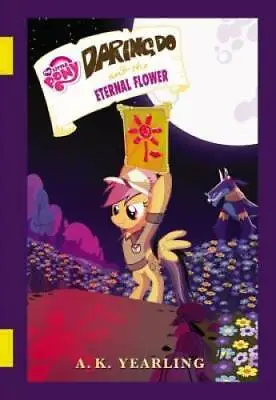 My Little Pony: Daring Do And The Eternal Flower (The Daring Do Adventure - GOOD • $4.46