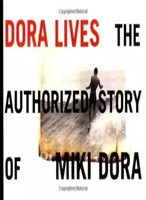 Dora Lives: The Authorized Story Of Miki Dora Kampion Stecyk 9781890481179.. • $55.05