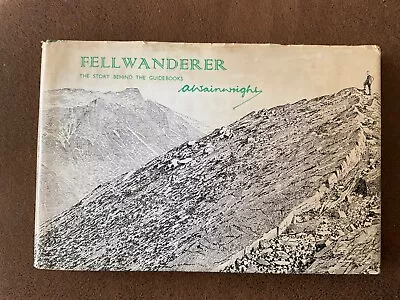 A. WAINWRIGHT Fellwanderer - Hardback In Dust Jacket - 1966 The Story Behind… • £5.99