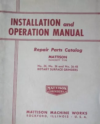 Mattison Rotary Surface Grinder Model 24 36 - 48 Operator & Parts Manual 1954 • $35