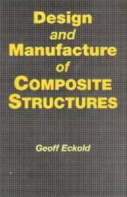 Design And Manufacture Of Composite Structures - Hardcover - GOOD • $30.41