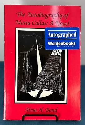 Autographed: The Autobiography Of Maria Callas: A Novel By Alma H. Bond • $25