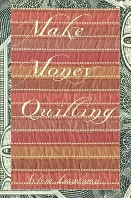 Make Money Quilting By Landman Sylvia Ann • $5.15