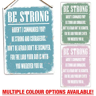 Metal Wall Sign - Be Strong For The Lord Your God Is With You Religious Quote • £6.85