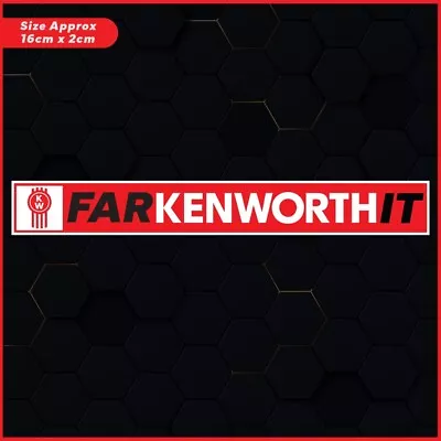 Kenworth Farkenworthit Sticker/ Decal Truck UTE 4x4  KENWORTH Funny Man Cave Aus • $6.35