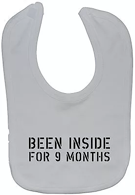 Been Inside For 9 Months Baby Feeding Bib NB-3y Boy Girl Touch Attach Funny Gift • £6.49