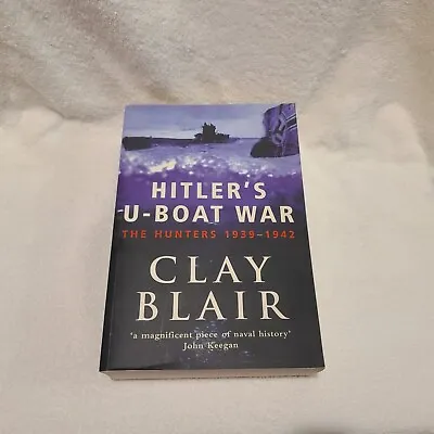 Hitler's U-Boat War The Hunters 1939-42 PB Clay Blair 2000 • $12.99