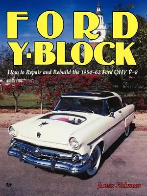 Ford Y-Block: Repair And Rebuild The 1954-1962 Ford OHV V-8 Engine Book~NEW! • $24.29