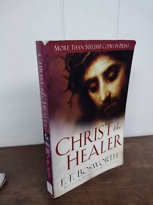 Christ The Healer By F. F. Bosworth (2008 Trade Paperback Revised... • $7.50