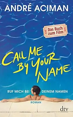 Call Me By Your Name Ruf Mich Bei Deinem Namen: Roman Aciman Orth-Gutt PB*. • $25.70
