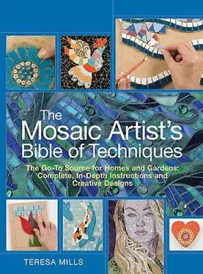 The Mosaic Artists Bible Of Techniques: The Go-To Source For Homes And Ga - NEW • $10.06