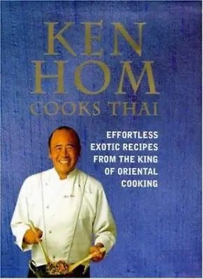 Ken Hom Cooks Thai By Ken Hom. 9780747222224 • £3.29