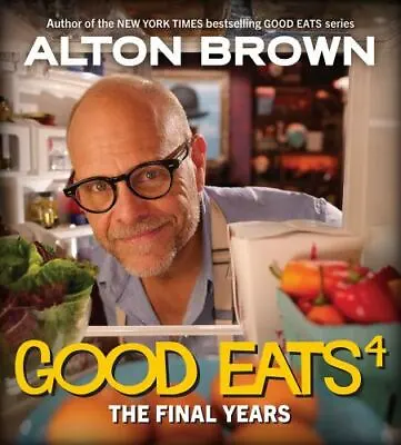 The Final Years (Good Eats Volume 4). (2022 Hardcover) • $15