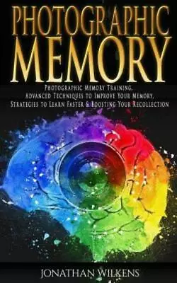 Photographic Memory: Photographic Memory Training Advanced Techniques To I... • $16.74