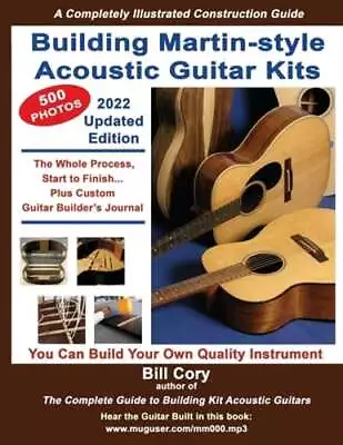 Building Martin-style Acoustic Guitar Kits: A Completely Illustrated Guitar: New • $24.85