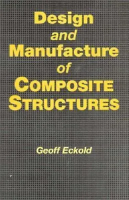 Design And Manufacture Of Composite Structures Hardcover G. E. Ec • $25.40