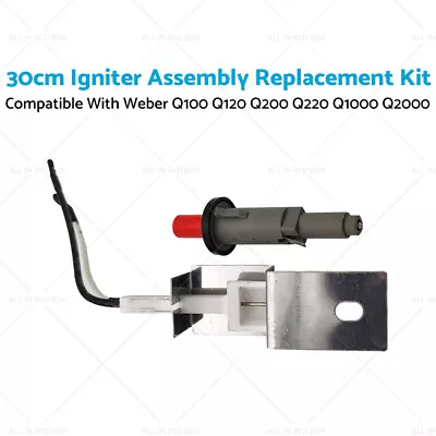 30cm Igniter Assembly Kit Suitable For Weber Q100 Q120 Q200 Q220 Q1000 Q2000 • $18.99