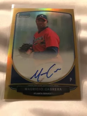 2013 Bowman Chrome Mauricio Cabrera Auto! Gold Ref /50! Prospect Rookie Braves • $99.99