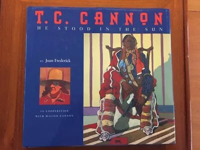 Joan Frederick. T.C. Cannon: He Stood In The Sun. [Signed 1st Edition] • $249.95