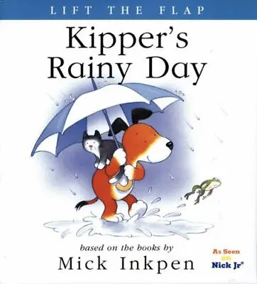 $5.27 • Buy Kipper's Rainy Day: [Lift The Flap] By Inkpen, Mick
