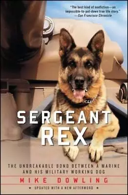 Sergeant Rex: The Unbreakable Bond Between A Marine And His Militar - ACCEPTABLE • $3.76