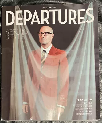 Departures Magazine - Stanley Tucci On Cover- March  / April 2021. Spring Style • $6.95