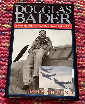 Douglas Bader: A Biography Of The Legendary World War …. • £5