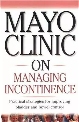 Mayo Clinic On Managing Incont By Harms M. D. Roger • $5.40