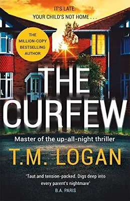 The Curfew: The Brand New Up-all-night Thriller From The Milli... By Logan T.M. • £3.59