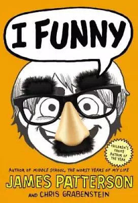 I Funny: A Middle School Story - Hardcover By Patterson James - GOOD • $4.07