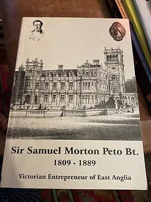 Samuel Morton Peto: A Victorian Entrepreneur Of East Anglia Book + Illustrations • £15