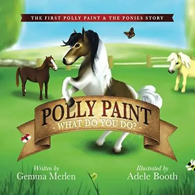 Polly Paint: What Do You Do?: 1 (Poll... Merlen Gemma • £5.49