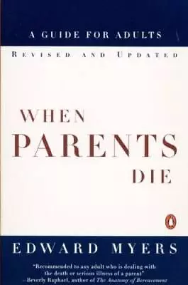 When Parents Die: A Guide For Adults - Paperback By Myers Edward - GOOD • $4.19