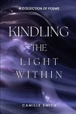 £99.99 • Buy Kindling The Light Within: A Collect..., Smith, Camille